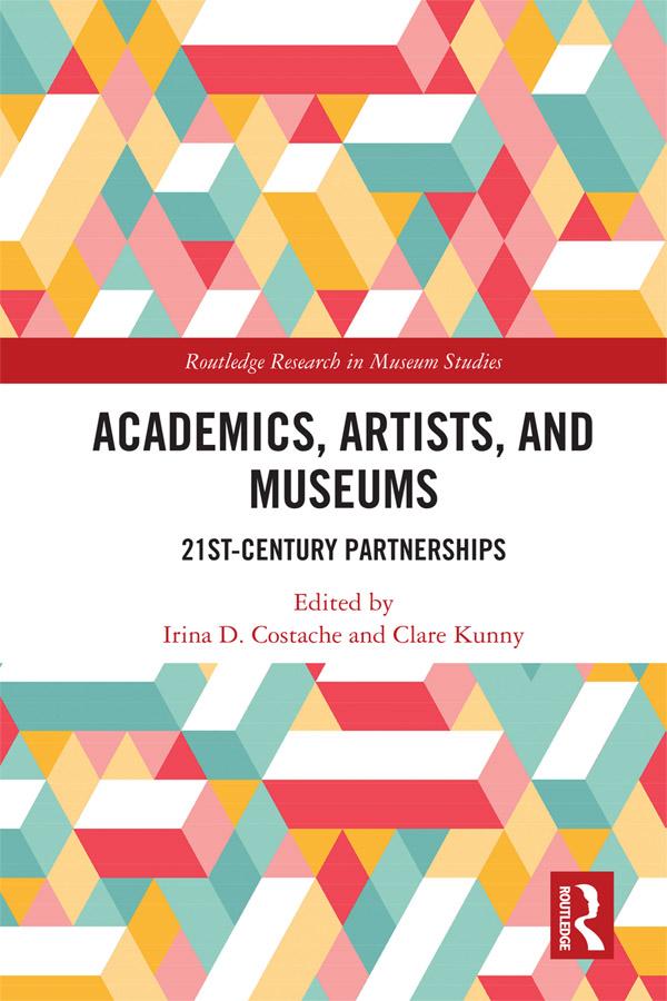 Academics, Artists, and Museums by Clare Kunny, Irina D. Costache