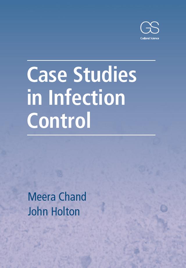 Case Studies in Infection Control by John Holton, Meera Chand