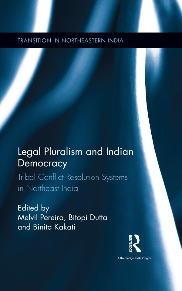 Legal Pluralism and Indian Democracy by Binita Kakati, Bitopi Dutta, Melvil Pereira