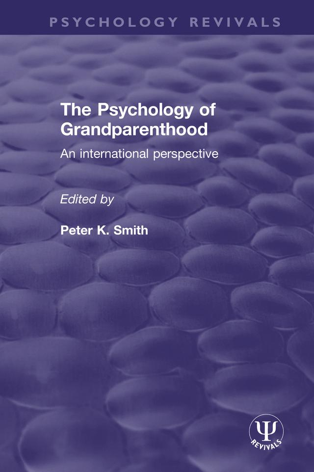 The Psychology of Grandparenthood by Peter K. Smith