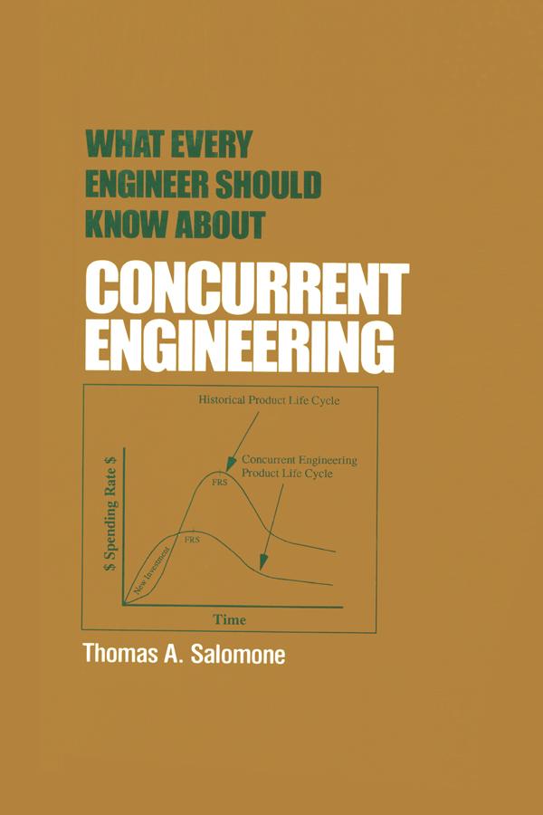 What Every Engineer Should Know about Concurrent Engineering by Thomas A. Salomone