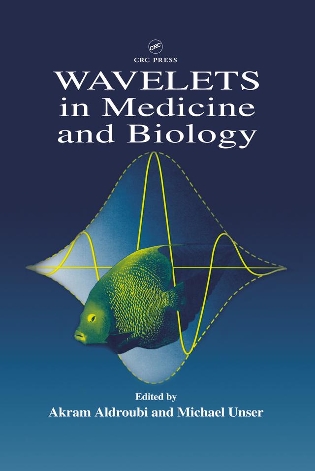 Wavelets in Medicine and Biology by Akram Aldroubi, Michael Unser