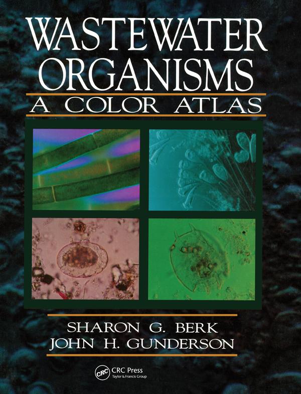 Wastewater Organisms A Color Atlas by John H. Gunderson, Sharon G. Berk