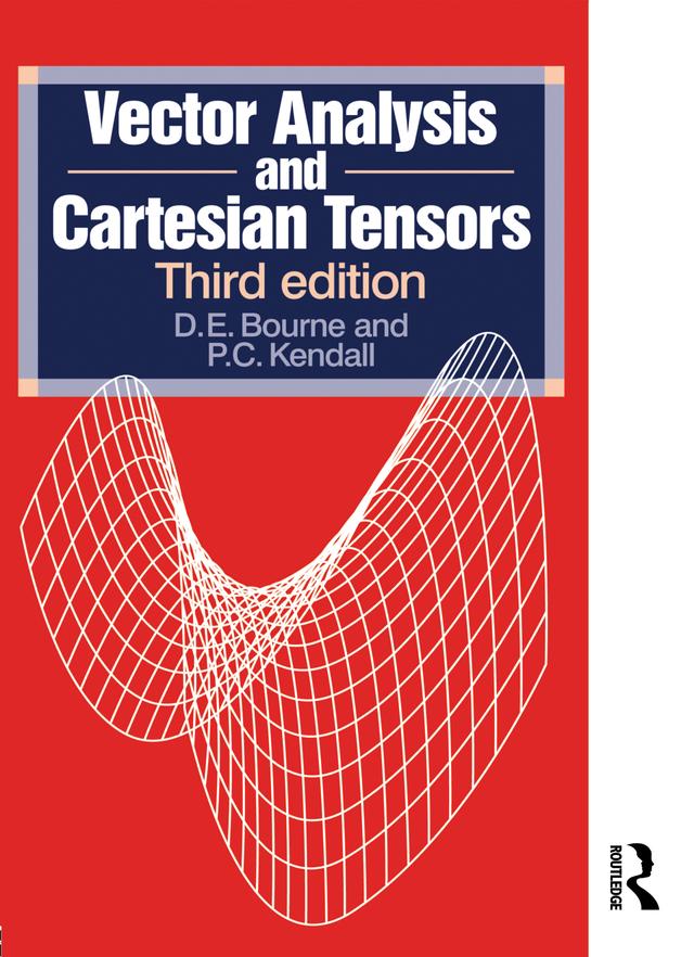 Vector Analysis and Cartesian Tensors, Third edition by P C Kendall