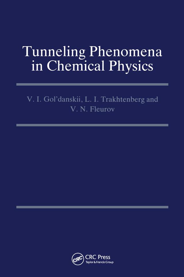 Tunneling Phenomena in Chemical Physics by L.I. Trakhtenberg, V.I. Gol'danskii, V.N. Fleurov
