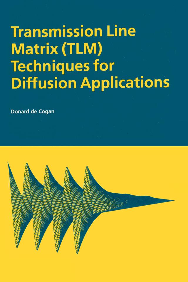 Transmission Line Matrix (TLM) Techniques for Diffusion Applications by Donard deCogan