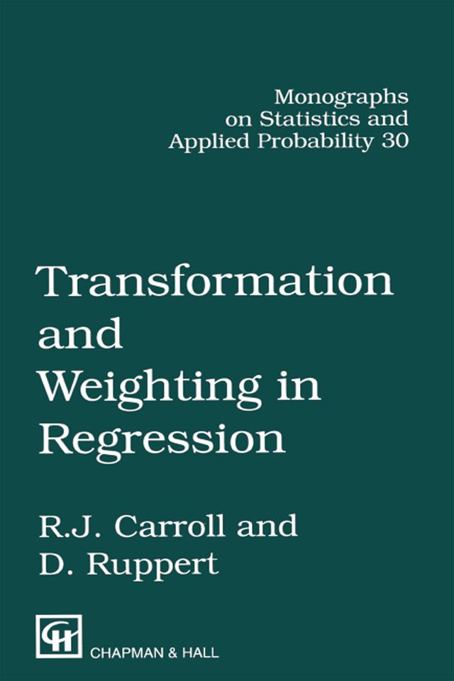 Transformation and Weighting in Regression by David Ruppert, Raymond J. Carroll