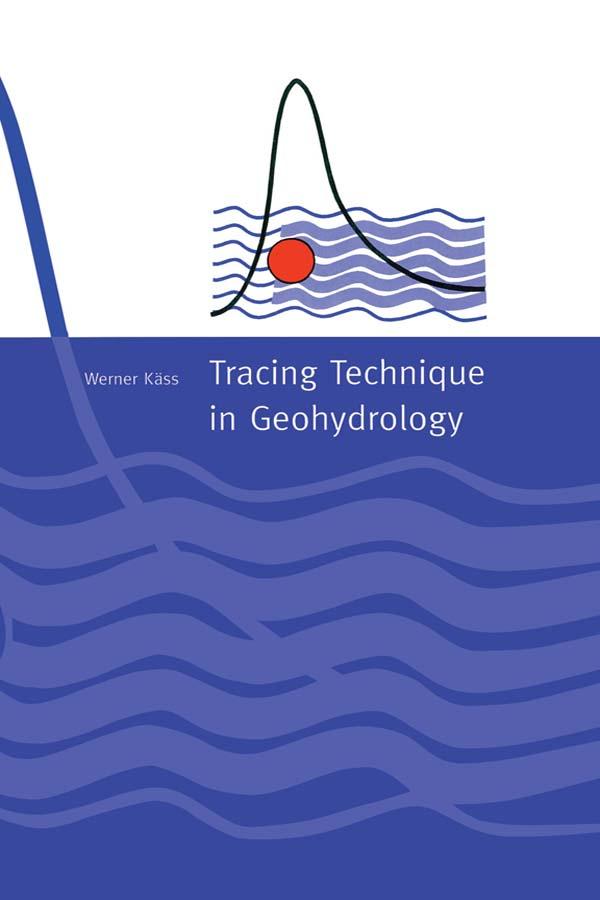Tracing Technique in Geohydrology by Werner Kass