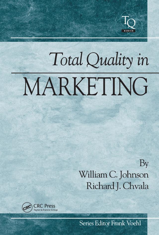 Total Quality in Marketing by Frank Voehl, Richard Chvala, William C. Johnson