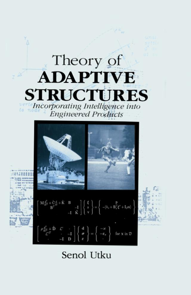 Theory of Adaptive Structures by Senol Utku