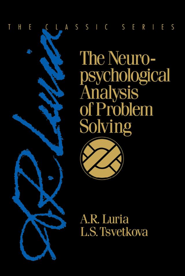The Neuropsychological Analysis of Problem Solving by A.R. Luria, L.S. Tsvetkova