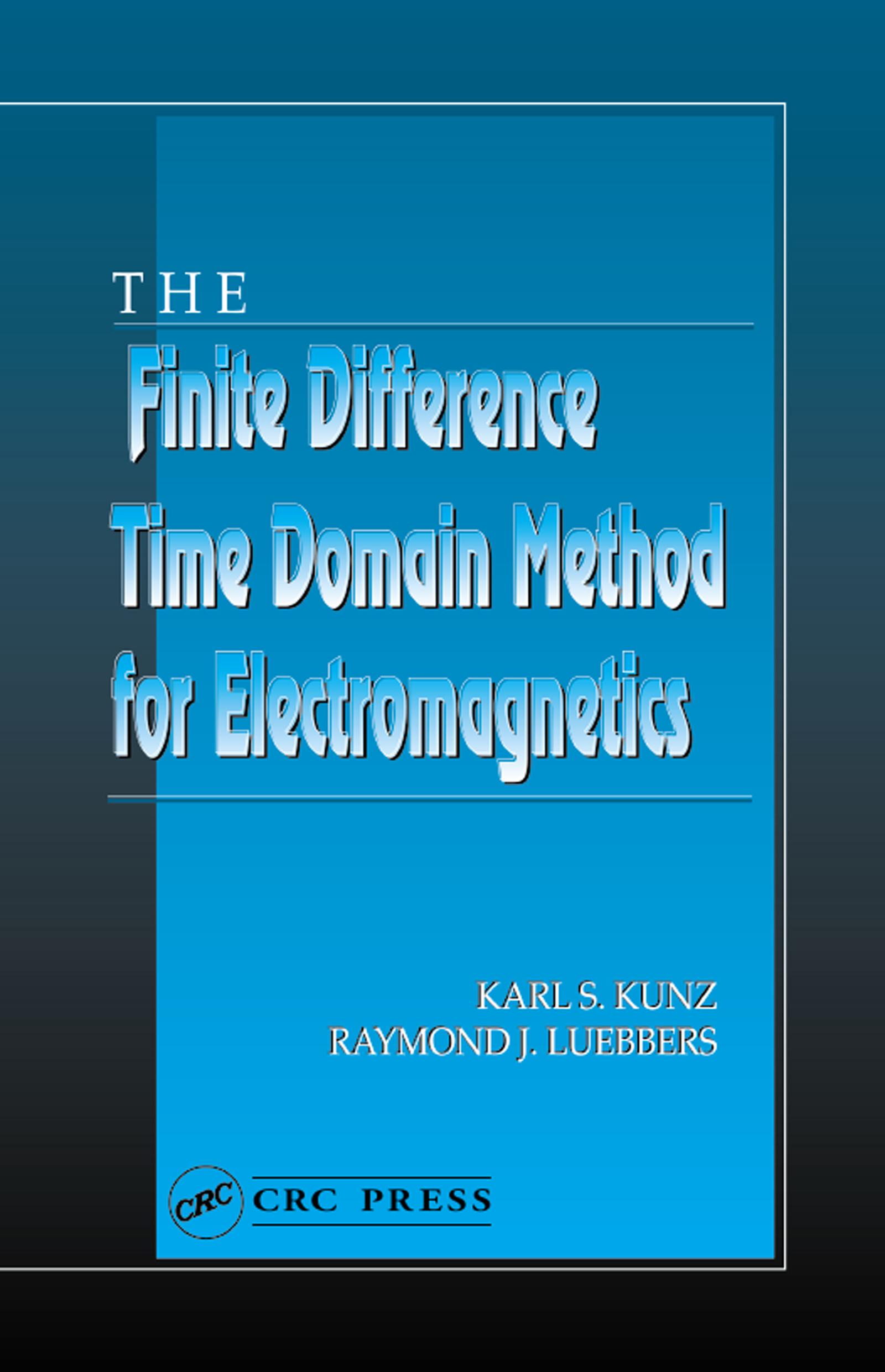 The Finite Difference Time Domain Method for Electromagnetics