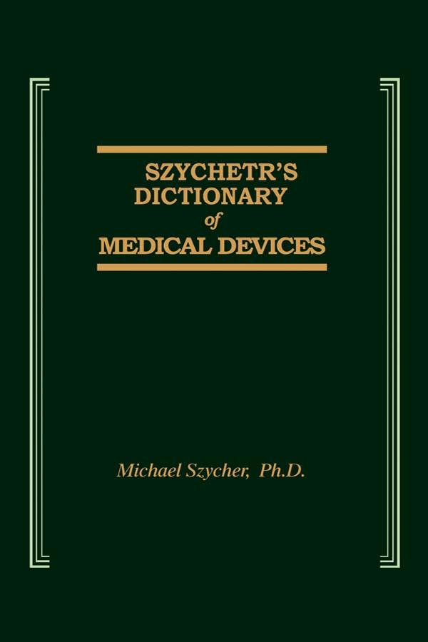 Szycher's Dictionary of Medical Devices by Michael Szycher