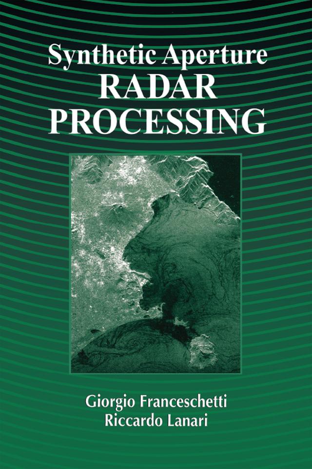 Synthetic Aperture Radar Processing by Giorgio Franceschetti, Riccardo Lanari