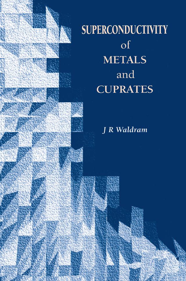 Superconductivity of Metals and Cuprates by J.R Waldram