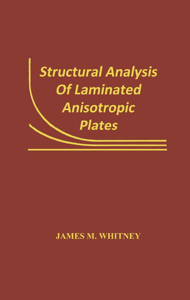 Structural Analysis of Laminated Anisotropic Plates by James M. Whitney