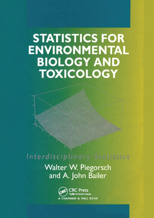 Statistics for Environmental Biology and Toxicology by A. John Bailer, Walter. Piegorsch