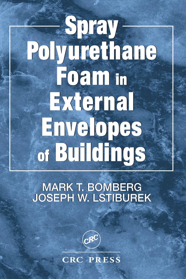 Spray Polyurethane Foam in External Envelopes of Buildings by Joseph W. Lstiburek, Mark T. Bomberg