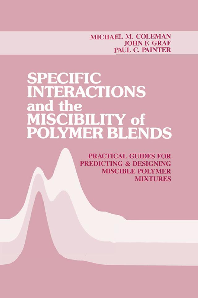 Specific Interactions and the Miscibility of Polymer Blends by John F. Graf, Michael M. Coleman, Paul C. Painter