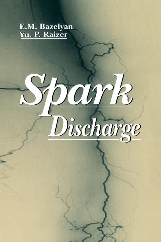 Spark Discharge by Eduard M. Bazelyan, Yuri P. Raizer