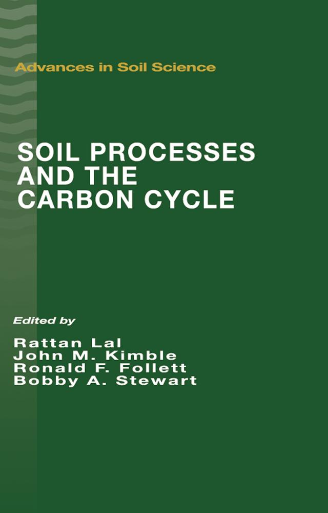 Soil Processes and the Carbon Cycle by B.A. Stewart, John M. Kimble, Rattan Lal, Ronald F. Follett