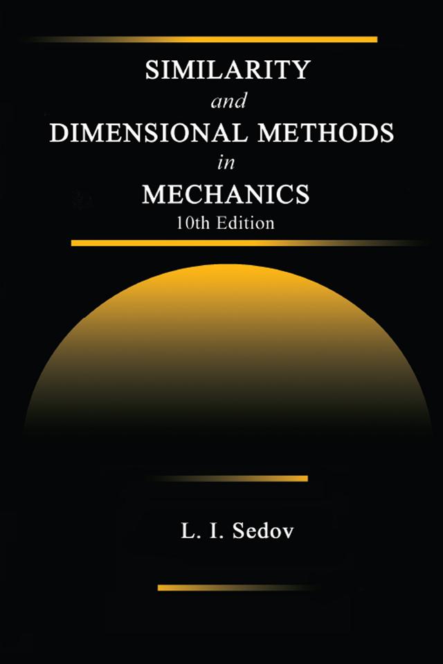 Similarity and Dimensional Methods in Mechanics by L. I. Sedov