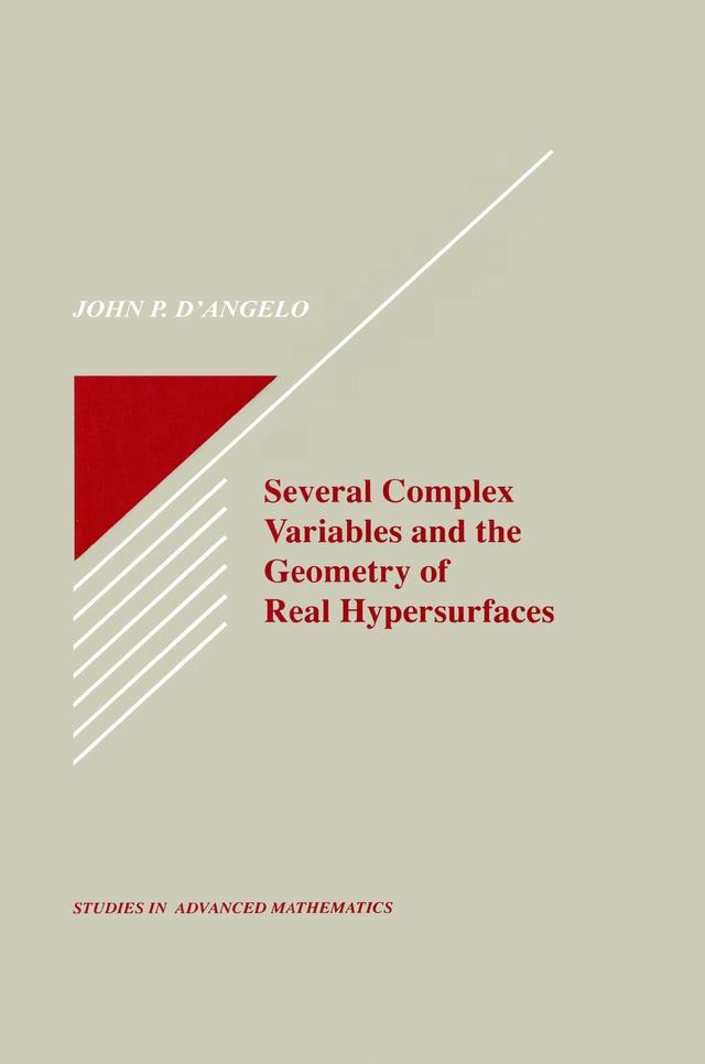Several Complex Variables and the Geometry of Real Hypersurfaces by John P. D'Angelo