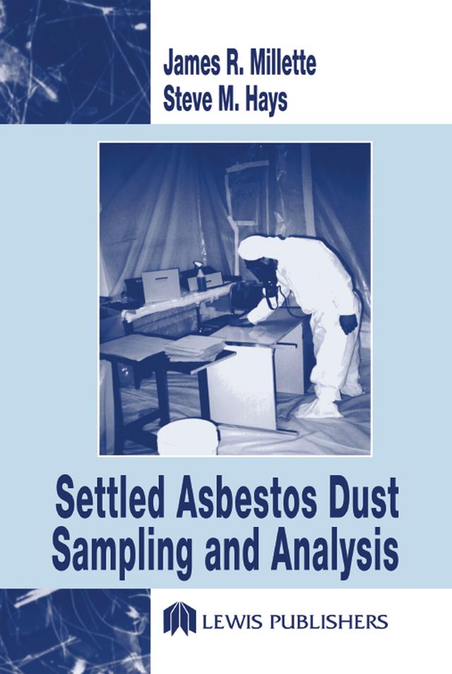 Settled Asbestos Dust Sampling and Analysis by James R. Millette, Steve M. Hays