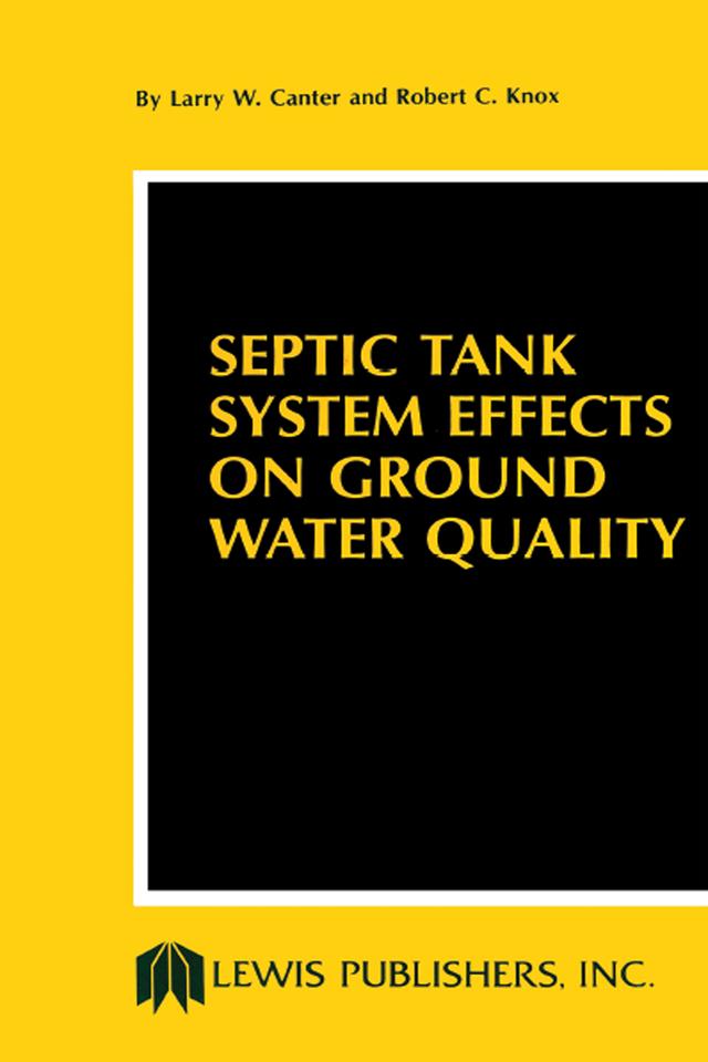 Septic Tank System Effects on Ground Water Quality by Larry W. Canter, Robert C. Knox