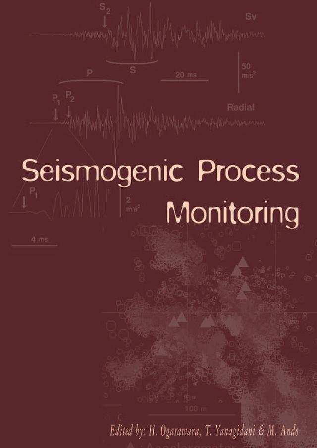 Seismogenic Process Monitoring by H. Ogasawara, M. Ando, T. Yanagidani