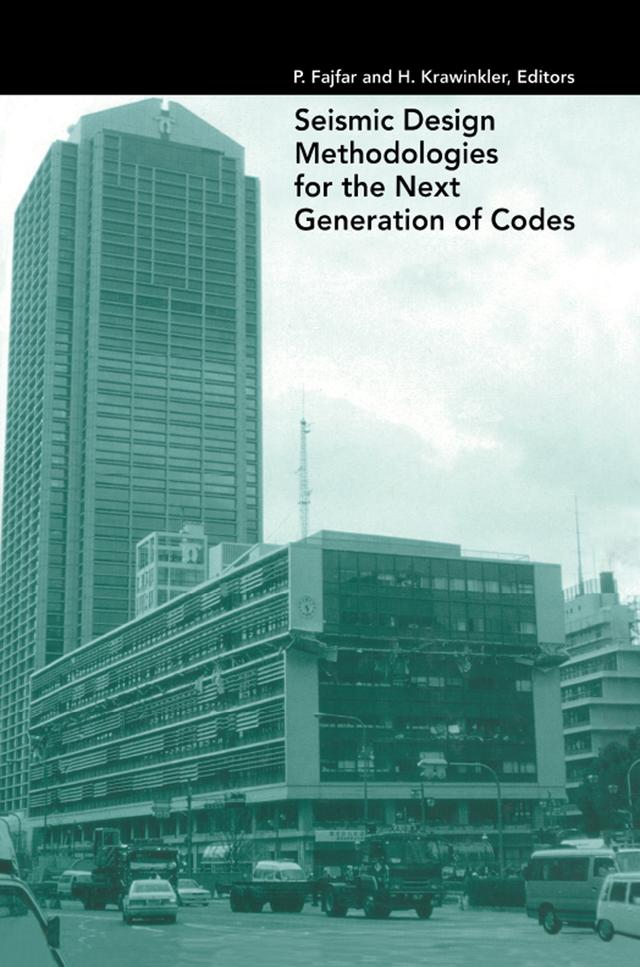 Seismic Design Methodologies for the Next Generation of Codes by P. Fajfar