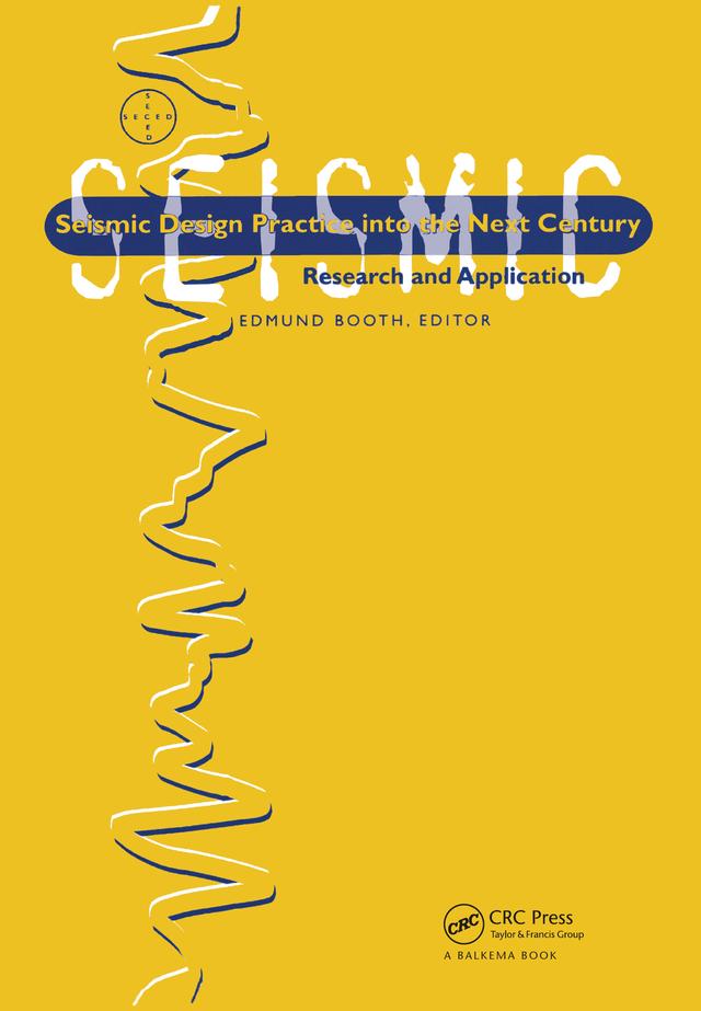 Seismic Design and Practice into the Next Century by Edmund Booth