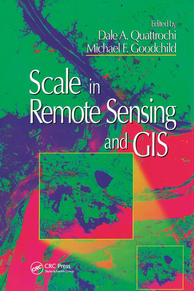 Scale in Remote Sensing and GIS by Dale A. Quattrochi, Michael F. Goodchild