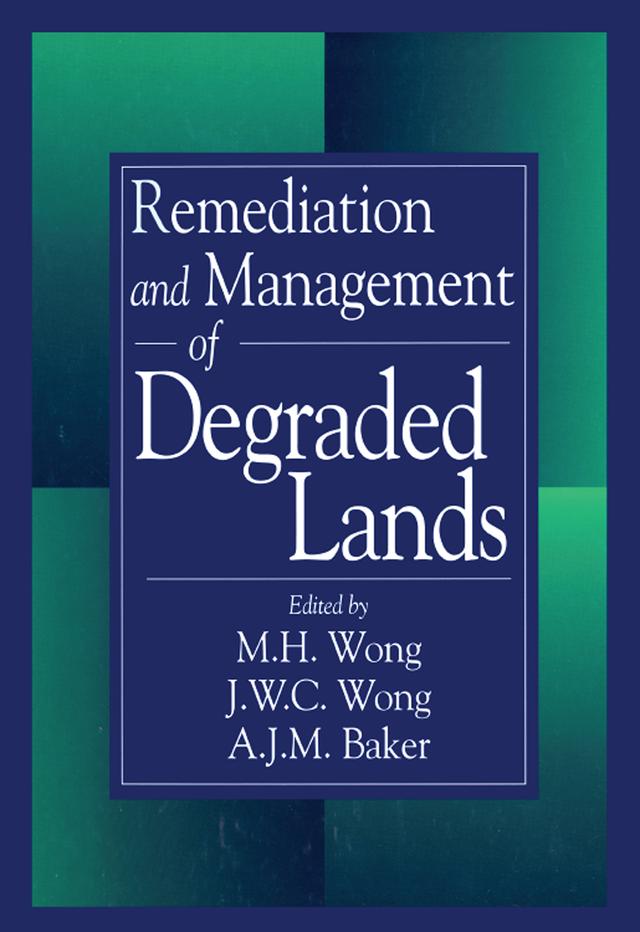 Remediation and Management of Degraded Lands by MH Wong