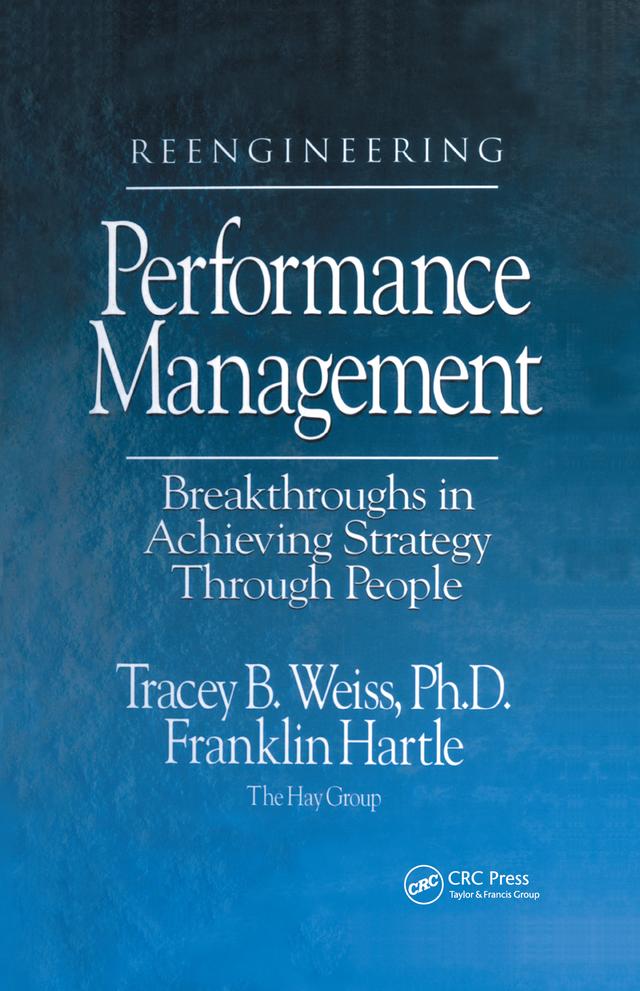 Reengineering Performance Management Breakthroughs in Achieving Strategy Through People by Franklin Hartle, Tracey Weiss