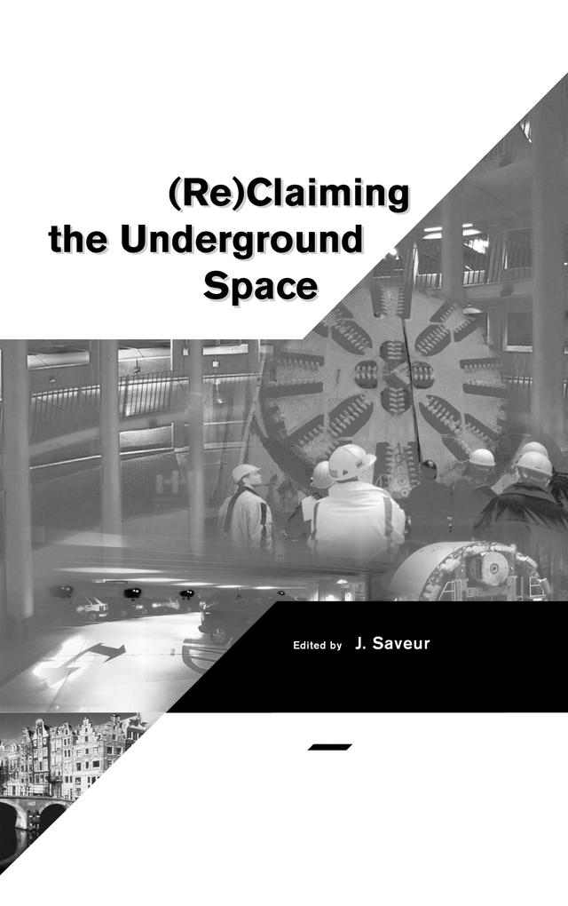 Reclaiming The Underground Space - Volume 1 by International Tunnelling Association, J. Saveur