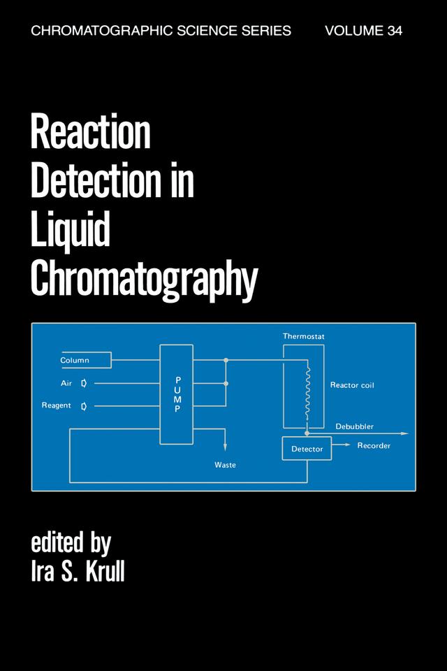 Reaction Detection in Liquid Chromatography by Ira S. Krull