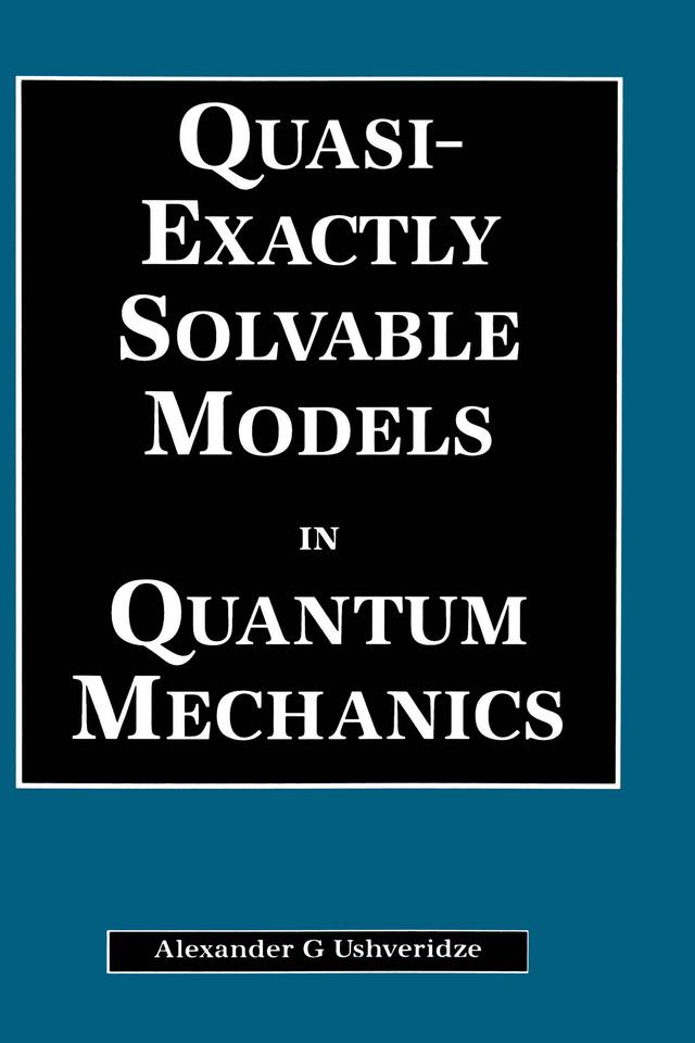 Quasi-Exactly Solvable Models in Quantum Mechanics by A.G Ushveridze