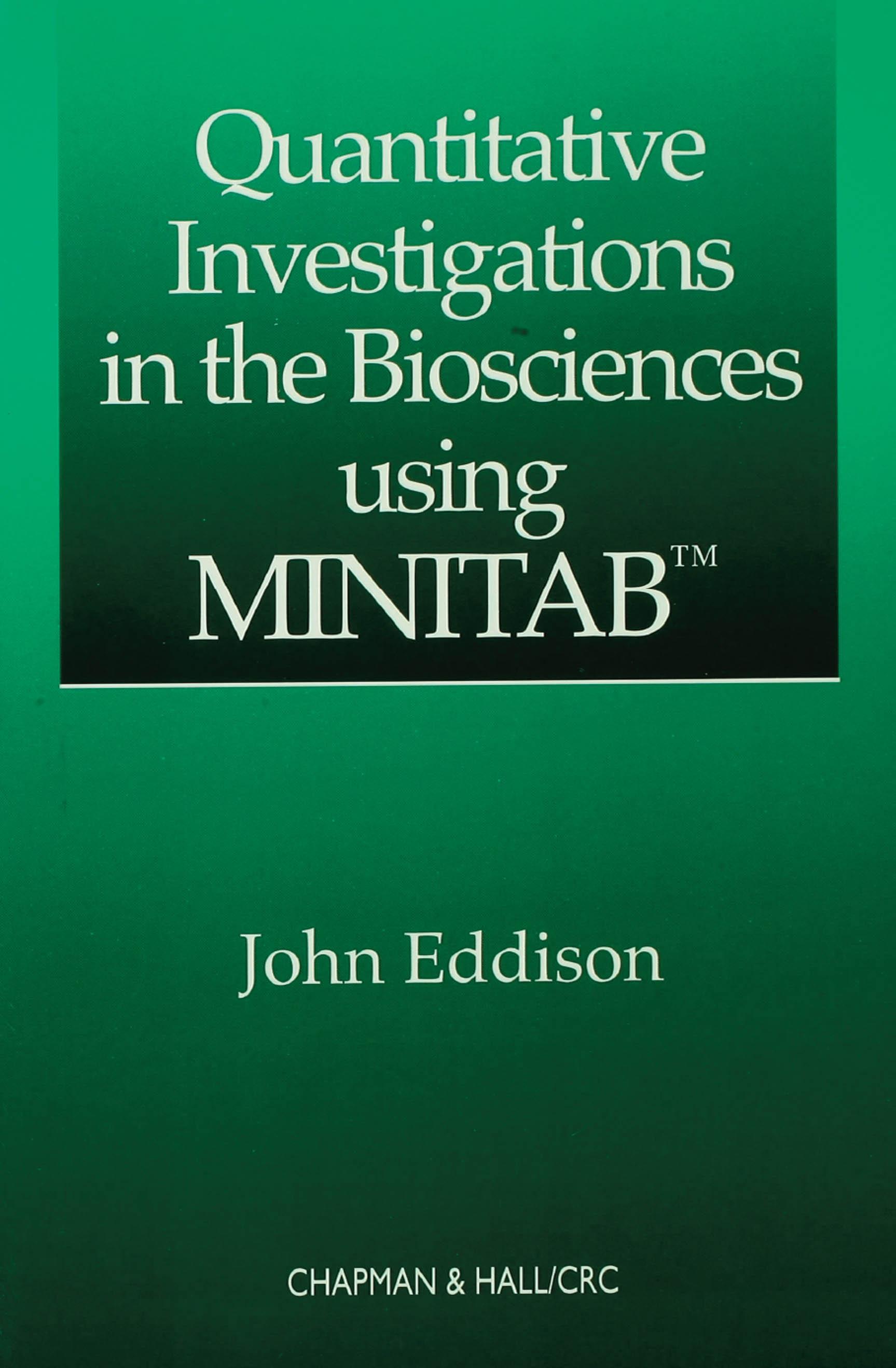 Quantitative Investigations in the Biosciences using MINITAB