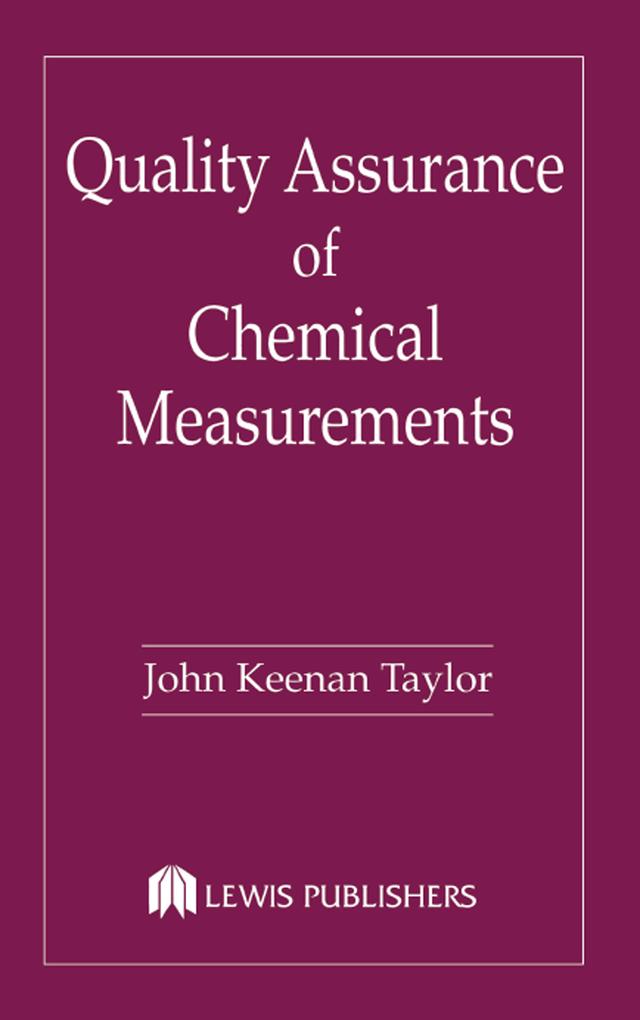 Quality Assurance of Chemical Measurements by John K. Taylor