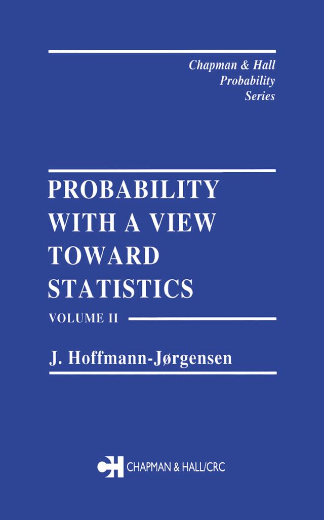 Probability With a View Towards Statistics, Volume II by J. Hoffman-Jorgensen
