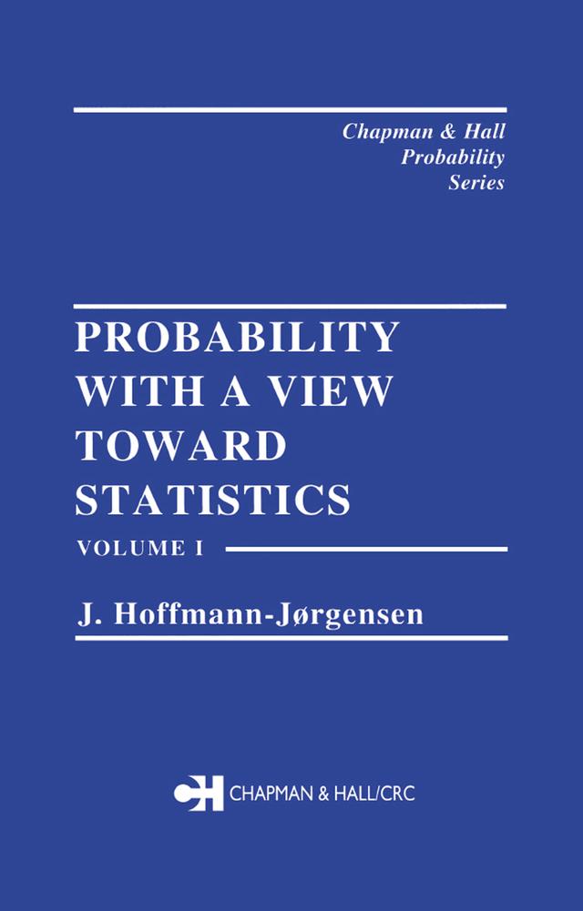 Probability With a View Towards Statistics, Volume I by J. Hoffman-Jorgensen