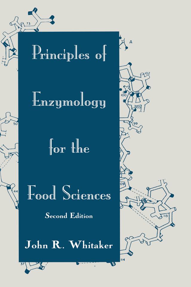 Principles of Enzymology for the Food Sciences by John R. Whitaker