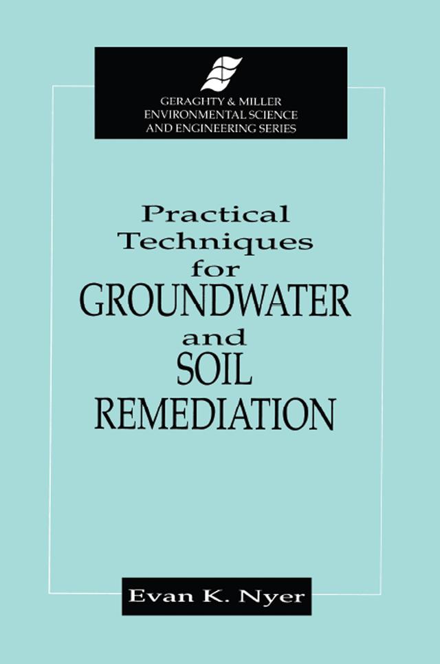 Practical Techniques for Groundwater & Soil Remediation by Evan K. Nyer