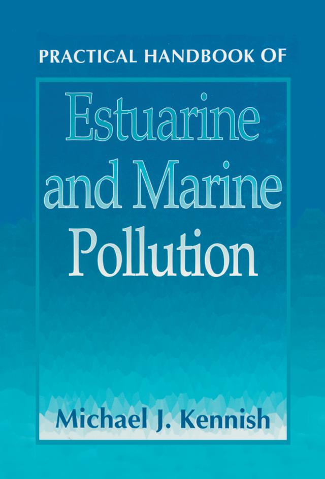 Practical Handbook of Estuarine and Marine Pollution by Michael J. Kennish