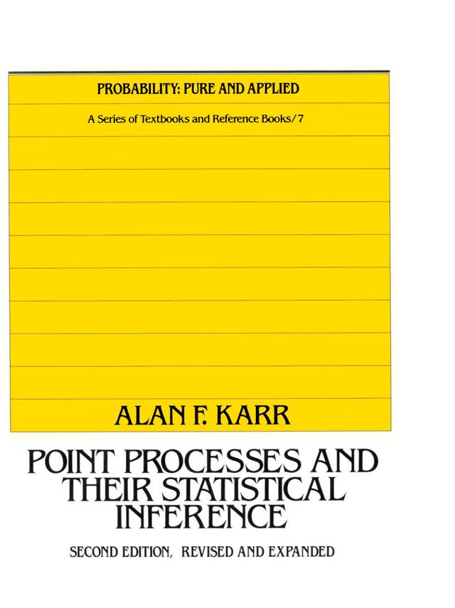 Point Processes and Their Statistical Inference by Alan Karr
