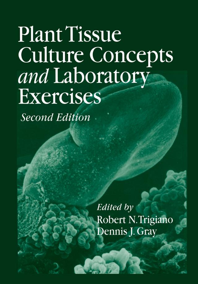 Plant Tissue Culture Concepts and Laboratory Exercises by Robert N. Trigiano