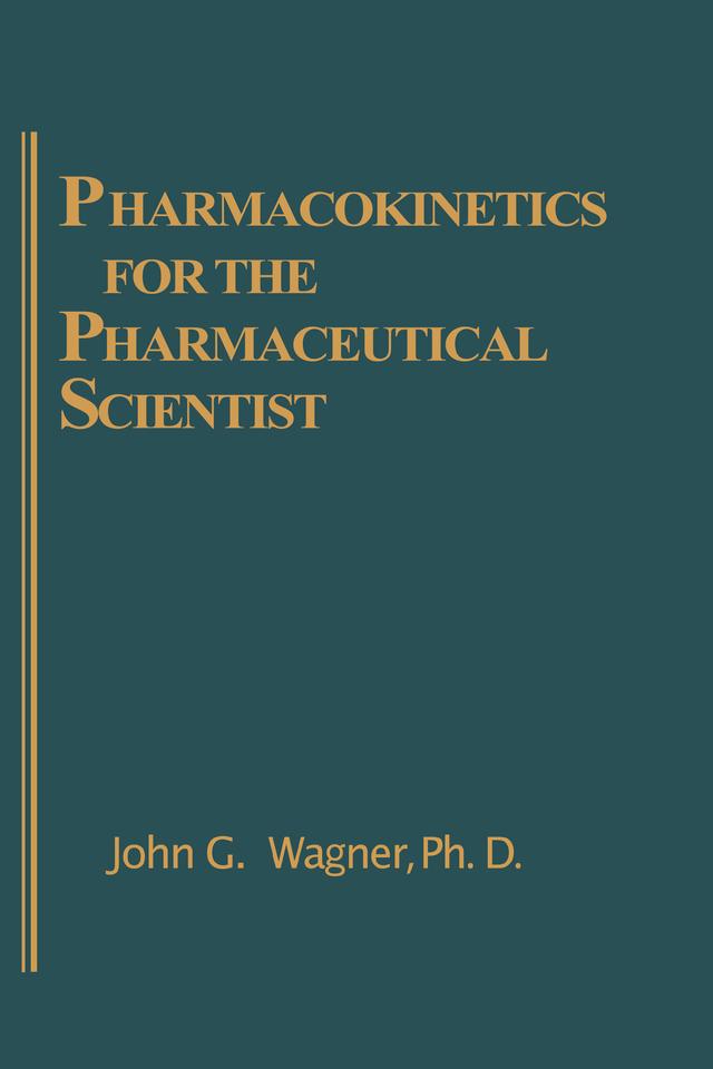 Pharmacokinetics for the Pharmaceutical Scientist by John G. Wagner