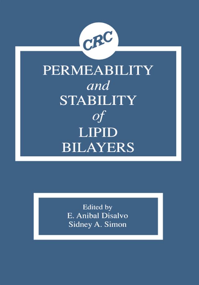 Permeability and Stability of Lipid Bilayers by E. Anibal Disalvo, Sidney A. Simon