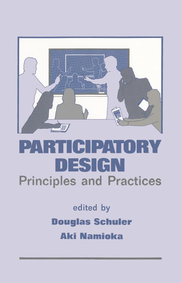 Participatory Design by Aki Namioka, Douglas Schuler